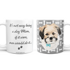 Not Easy Being a Dog Mom Coffee Mug