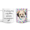 Not Easy Being a Dog Mom Coffee Mug