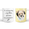 Not Easy Being a Dog Mom Coffee Mug